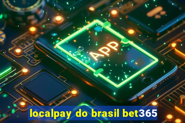 localpay do brasil bet365